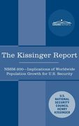 The Kissinger Report: NSSM-200 Implications of Worldwide Population Growth for U.S. Security Interests (en Inglés)