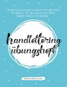 Handlettering Übungsheft: Interaktives Kalligraphie & Handlettering Arbeitsbuch für Anfänger - mit Anleitungen, Anleitungen, Übungen, Übungsseit (en Alemán)