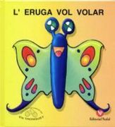 Tronquet (pal) Nº5 L'eruga Vol Volar (en Catalán)