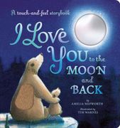 I Love You to the Moon and Back. A touch-and-feel storybook