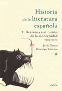Derrota y Restitución de la Modernidad. 1939-2010: Historia Literatura Española 7