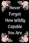 Never Forget How Wildly Capable You Are (en Inglés)