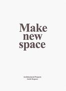 Anish Kapoor: Make new Space: Architectural Projects (en Inglés)
