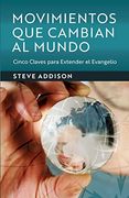 Movimientos que Cambian al Mundo: Cinco Claves Para Extender el Evangelio (in Spanish)