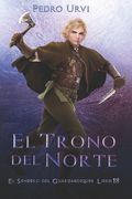 El Trono del Norte: (El Sendero del Guardabosques, Libro 18) (in Spanish)