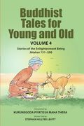 Buddhist Tales for Young and old - Volume Four: Stories of the Enlightenment Being (Jātakas 151 - 200) (en Inglés)