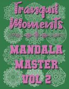 Tranquil Moments - Mandala Master Vol 2: 50 Challenging Designs (en Inglés)