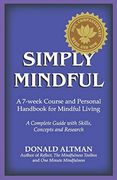 Simply Mindful: A 7-Week Course and Personal Handbook for Mindful Living (en Inglés)