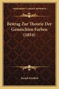 Beitrag Zur Theorie Der Gemischten Farben (1854) (en Alemán)