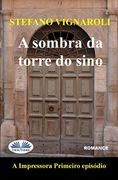 A Sombra Da Torre Do Sino: A Impressora - Primeiro Episódio - Segunda Edição (en Portugués)