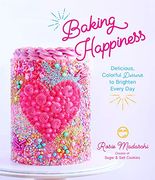 Baking Happiness: Delicious, Colorful Desserts to Brighten Every day (en Inglés)