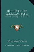 history of the american people: critical changes and civil war v4 (en Inglés)