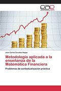 Metodología Aplicada a la Enseñanza de la Matemática Financiera: Problemas de Contextualización Práctica