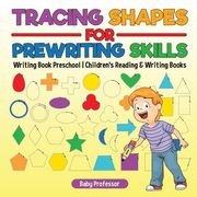 Tracing Shapes for Prewriting Skills: Writing Book Preschool Children's Reading & Writing Books (en Inglés)