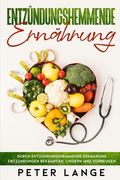 Entzündungshemmende Ernährung: Durch entzündungsgemmende Ernährung Entzündungen bekämpfen, lindern und vorbeugen (en Alemán)
