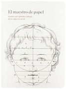 El Maestro del Papel. Cartillas Para Aprender a Dibujar de los Siglos Xvii al xix