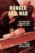 Hunger and War: Food Provisioning in the Soviet Union During World war ii 