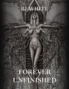 BJ White: Forever Unfinished (en Inglés)