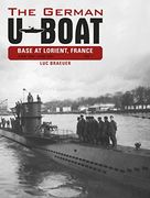 The German U-Boat Base at Lorient, France, Vol. I: June 1940-June 1941 (en Inglés)