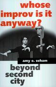 whose improv is it anyway?: beyond second city (en Inglés)