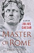 Master of Rome. A Life of Julius Caesar (en Inglés)