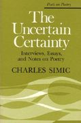 the uncertain certainty: interviews, essays, and notes on poetry (en Inglés)