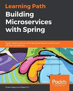 Building Microservices With Spring: Master Design Patterns of the Spring Framework to Build Smart, Efficient Microservices (en Inglés)