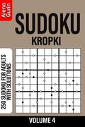 Sudoku Kropki volume 4: 250 Sudoku for Adults with Solutions