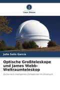 Optische Großteleskope und James Webb-Weltraumteleskop (en Alemán)