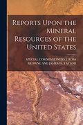 Reports Upon the Mineral Resources of the United States (en Inglés)