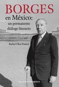 Borges en México. Un Permanente Diálogo Literario