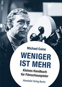 Weniger ist Mehr. Kleines Handbuch für Filmschauspieler (en Alemán)