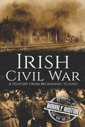 Irish Civil War: A History from Beginning to End (en Inglés)