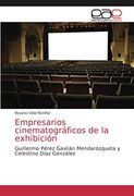 Empresarios Cinematográficos de la Exhibición: Guillermo Pérez Gavilán Mendarózqueta y Celestino Díaz González (in Spanish)