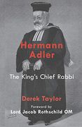Hermann Adler: The King'S Chief Rabbi 
