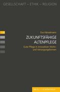 Zukunftsfahige Altenpflege: Gute Pflege in Innovativen Wohn- und Versorgungsformen (en Alemán)