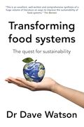 Transforming Food Systems: The Quest for Sustainability (Burleigh Dodds Series in Agricultural Science, 99)