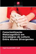 Conscientização Metacognitiva em Estratégias de Leitura Entre Alunos Divergentes (en Portugués)