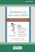 Mindfulness for Kids with ADHD: Skills to Help Children Focus, Succeed in School, and Make Friends (16pt Large Print Edition) (en Inglés)