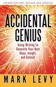Accidental Genius: Using Writing to Generate Your Best Ideas, Insight, and Content (en Inglés)