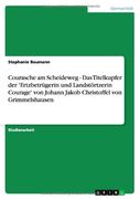 Courasche am Scheideweg - Das Titelkupfer der 'Ertzbetrügerin und Landstörtzerin Courage' von Johann Jakob Christoffel von Grimmelshausen (German Edition)