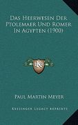 Das Heerwesen Der Ptolemaer Und Romer In Agypten (1900) (en Alemán)