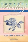 Towards Healing: Book Two: A Book of Comfort and Help for the Hurting (en Inglés)