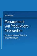 Management von Produktions-Netzwerken: Eine Konzeption auf Basis des Netzwerk-Prinzips (en Alemán)