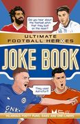 Ultimate Football Heroes Joke Book: Ultimate Football Heroes - The No.1 Football Series (en Inglés)