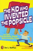 The kid who Invented the Popsicle: And Other Surprising Stories About Inventions (en Inglés)