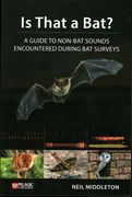 Is That a Bat?: A Guide to Non-Bat Sounds Encountered During Bat Surveys (en Inglés)