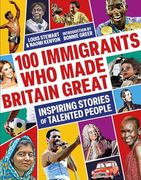 100 Immigrants who Made Britain Great: Inspiring Stories of Talented People (en Inglés)