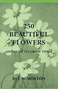 250 beautiful flowers and how to grow them (en Inglés)