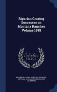 Riparian Grazing Successes on Montana Ranches Volume 1998 (en Inglés)